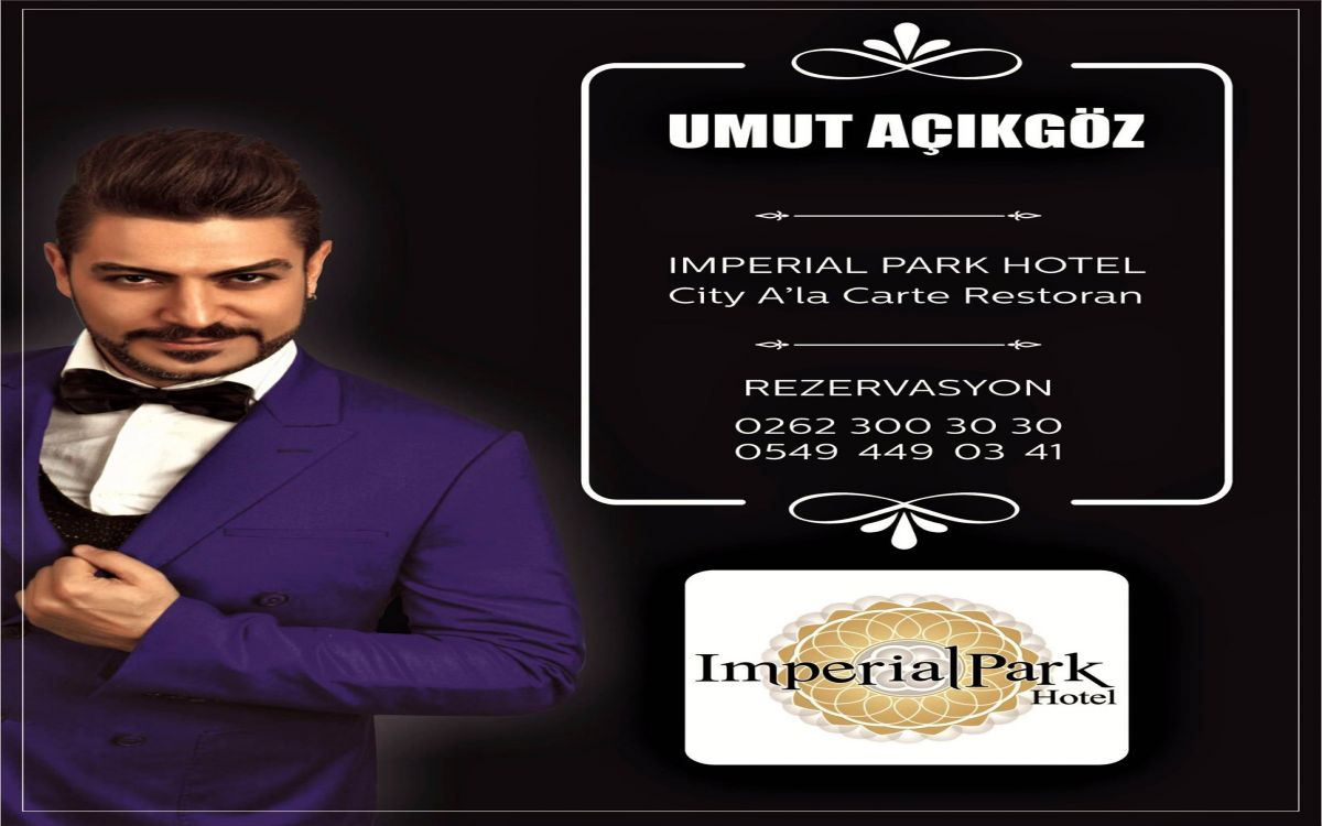 Umut Açıkgöz her cumartesi İmperial Park Otel de sizlerle...